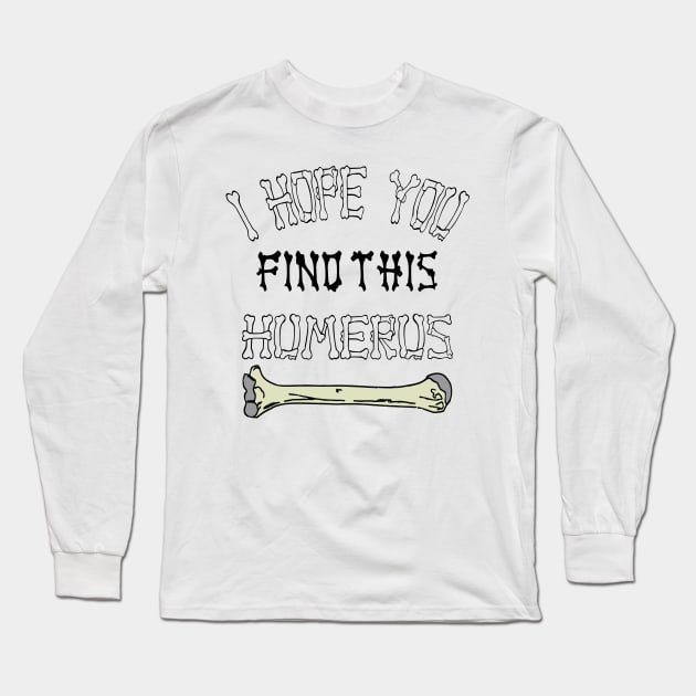 i hope you find this humerus Long Sleeve T-Shirt by AbstractA